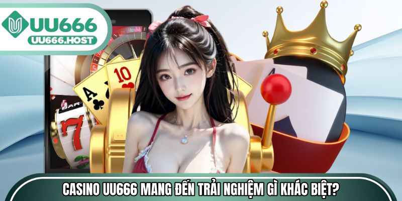 Casino UU666 mang đến trải nghiệm gì khác biệt?