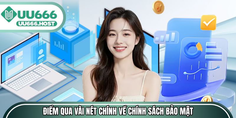Điểm qua vài nét chính về chính sách bảo mật