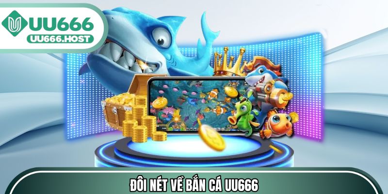 Đôi nét về bắn cá UU666