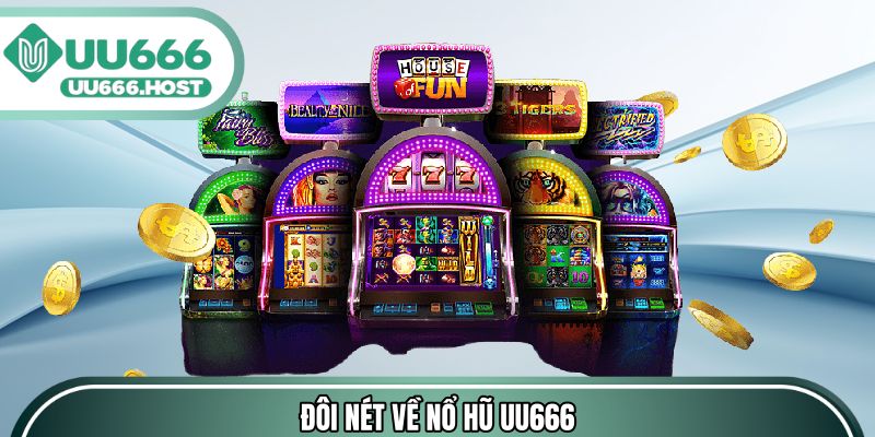Đôi nét về nổ hũ UU666