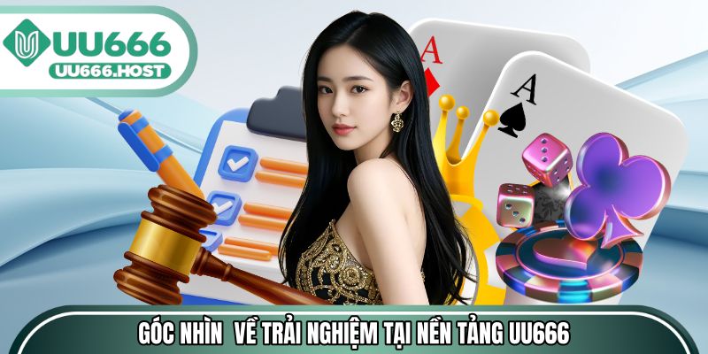 Góc nhìn người chơi về trải nghiệm tại nền tảng UU666