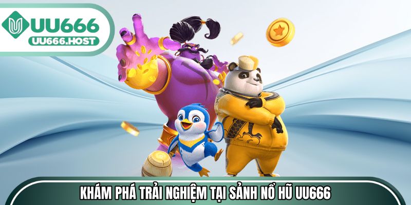 Khám phá trải nghiệm người chơi tại sảnh Nổ hũ UU666