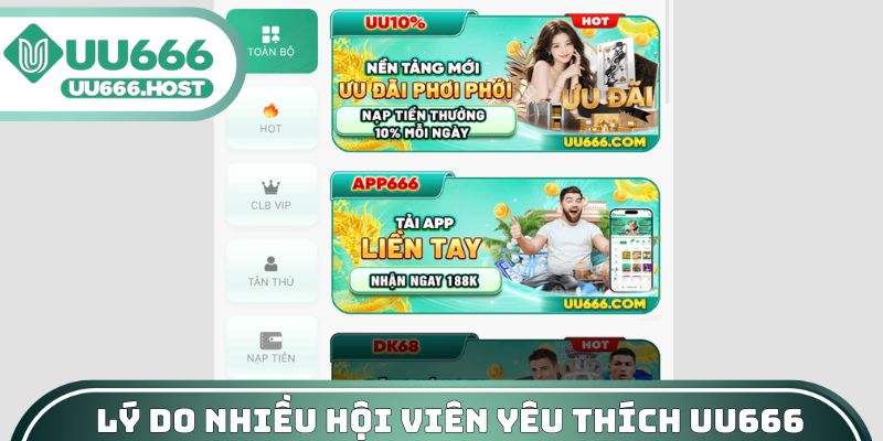 Lý do nhiều hội viên yêu thích UU666