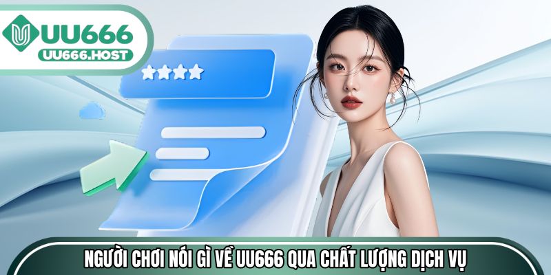 Người chơi nói gì về UU666 qua chất lượng dịch vụ