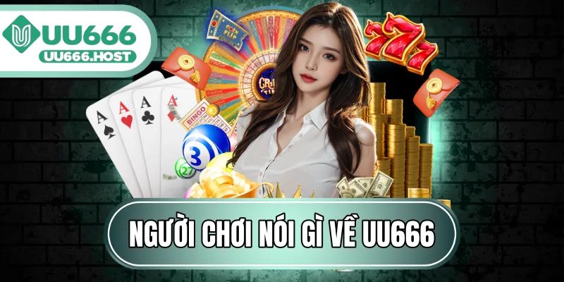 Người Chơi Nói Gì Về UU666