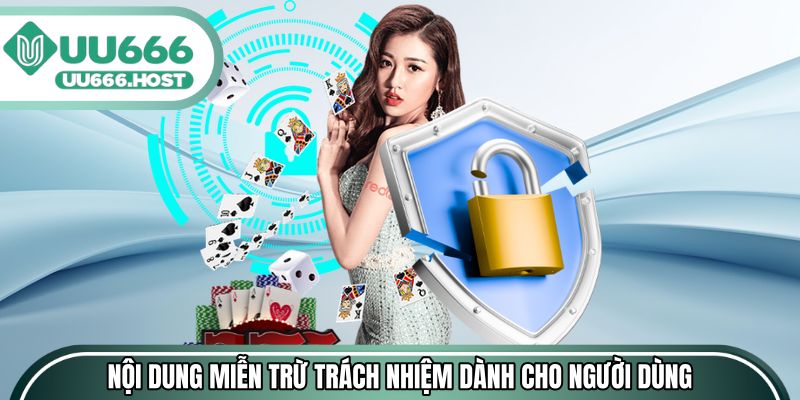 Nội dung miễn trừ trách nhiệm dành cho người dùng