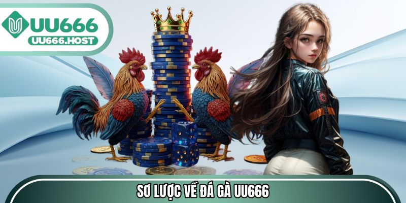 Sơ lược về đá gà UU666