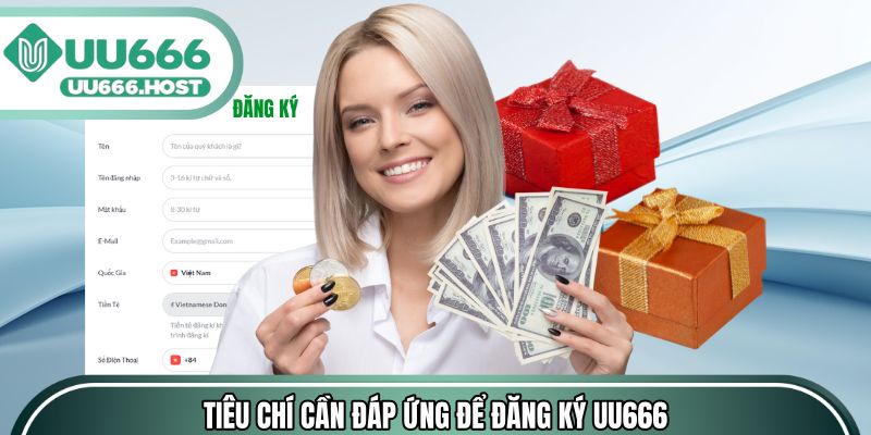 Những tiêu chí cần đáp ứng để Đăng Ký UU666