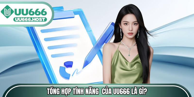 Tổng hợp những tính năng đáng chú ý của UU666 là gì?