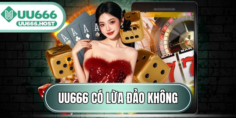 UU666 Có Lừa Đảo Không